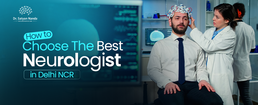 How to Choose the Best Neurologist in Delhi NCR