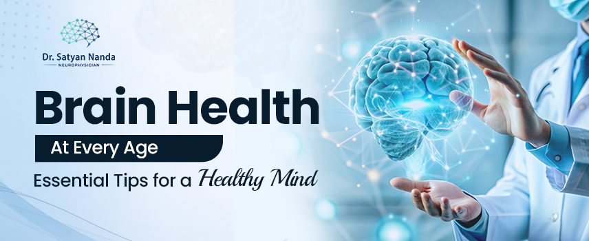 Brain Health At Every Age: Essential Tips For a Healthy Mind